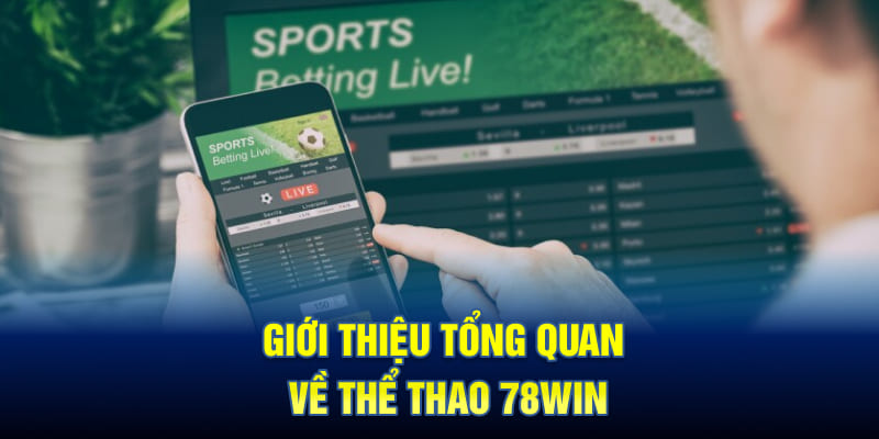 Giới Thiệu Tổng Quan Về Thể Thao 78WIN