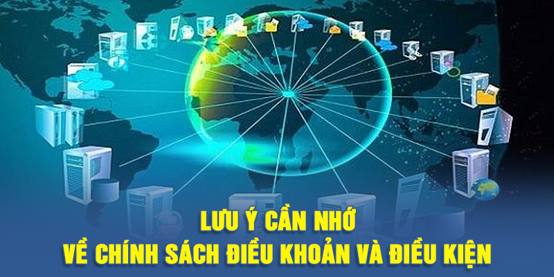 Lưu ý cần nhớ về chính sách điều khoản và điều kiện